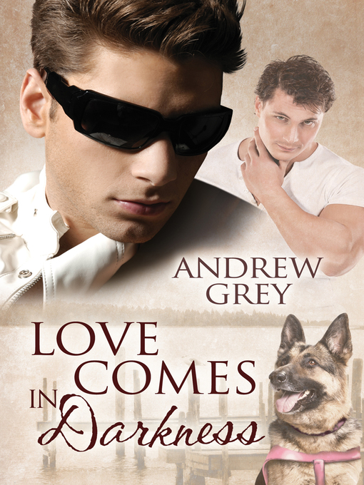 Title details for Love Comes in Darkness by Andrew Grey - Available